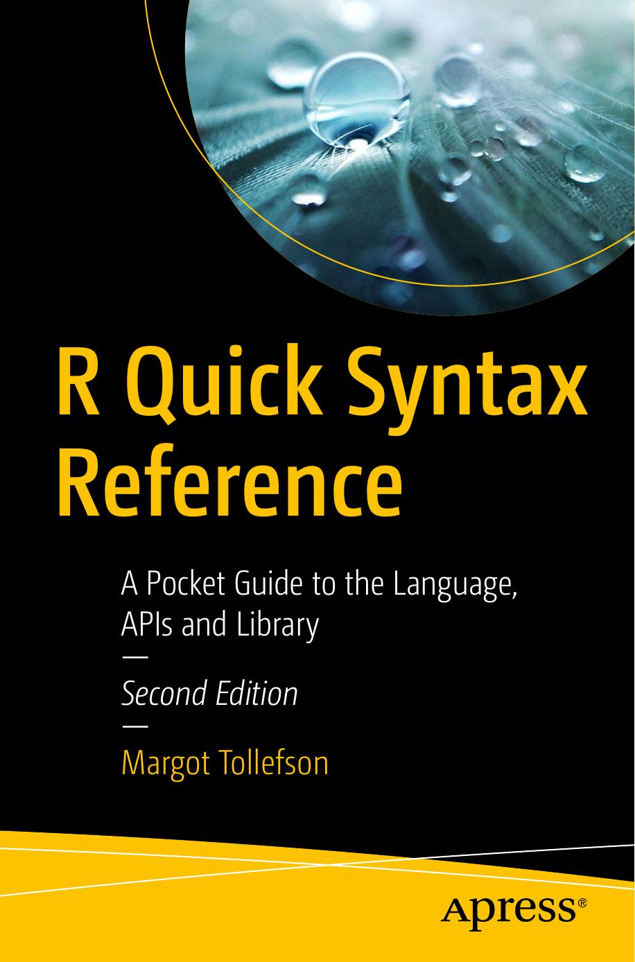 R Quick Syntax Reference: A Pocket Guide to the Language, APIs and Library by Margot Tollefson