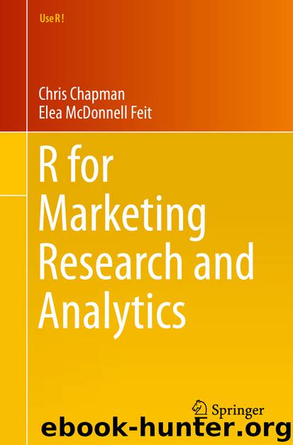 R for Marketing Research and Analytics by Chris Chapman & Elea McDonnell Feit