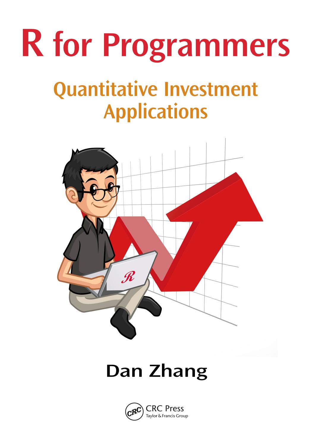 R for programmers. Quantitative investment applications by Zhang Dan