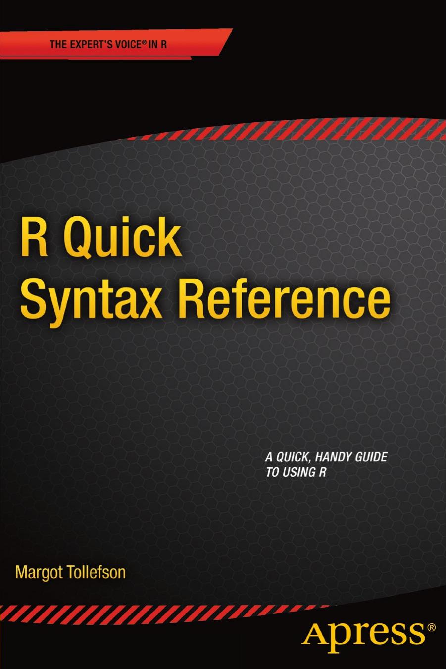 R quick syntax reference: a pocket guide to the language, APIs and library by Tollefson Margot