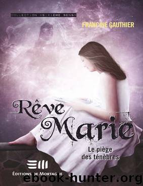 Rêve Marie T.2 : Le piège des ténèbres by Francine Gauthier