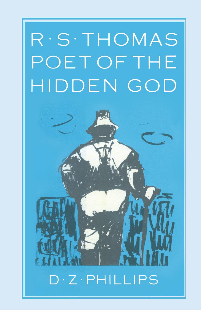 R. S. Thomas: Poet of the Hidden God: Meaning and Mediation in the Poetry of R. S. Thomas by D. Z. Phillips (auth.)