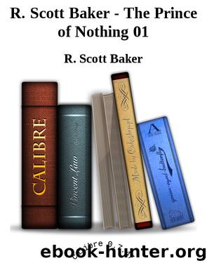 R. Scott Baker - The Prince of Nothing 01 by R. Scott Baker