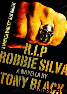 R.I.P Robbie Silva (novella) by Tony Black