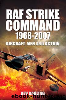 RAF Strike Command 1968-2007: Aircraft, Men and Action by Kev Darling