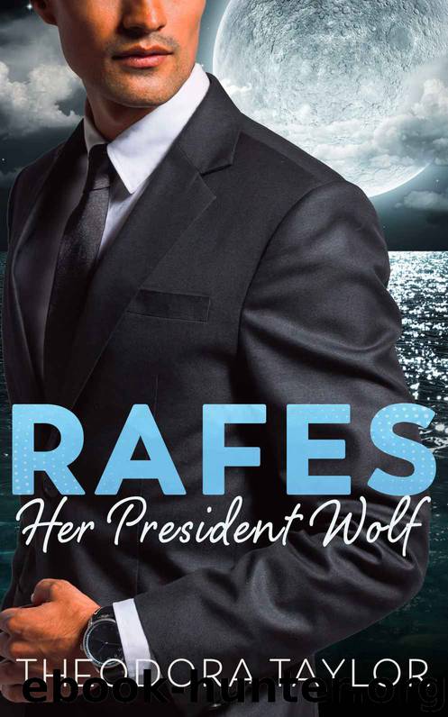 RAFES - Her President Wolf: A Brother’s Nightwolf Preview Novella by Taylor Theodora