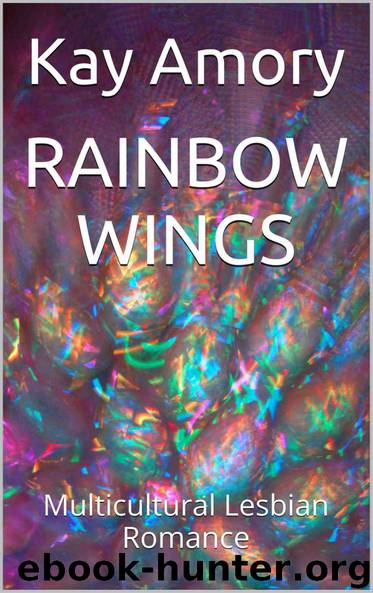 RAINBOW WINGS: Multicultural Lesbian Romance by Kay Amory
