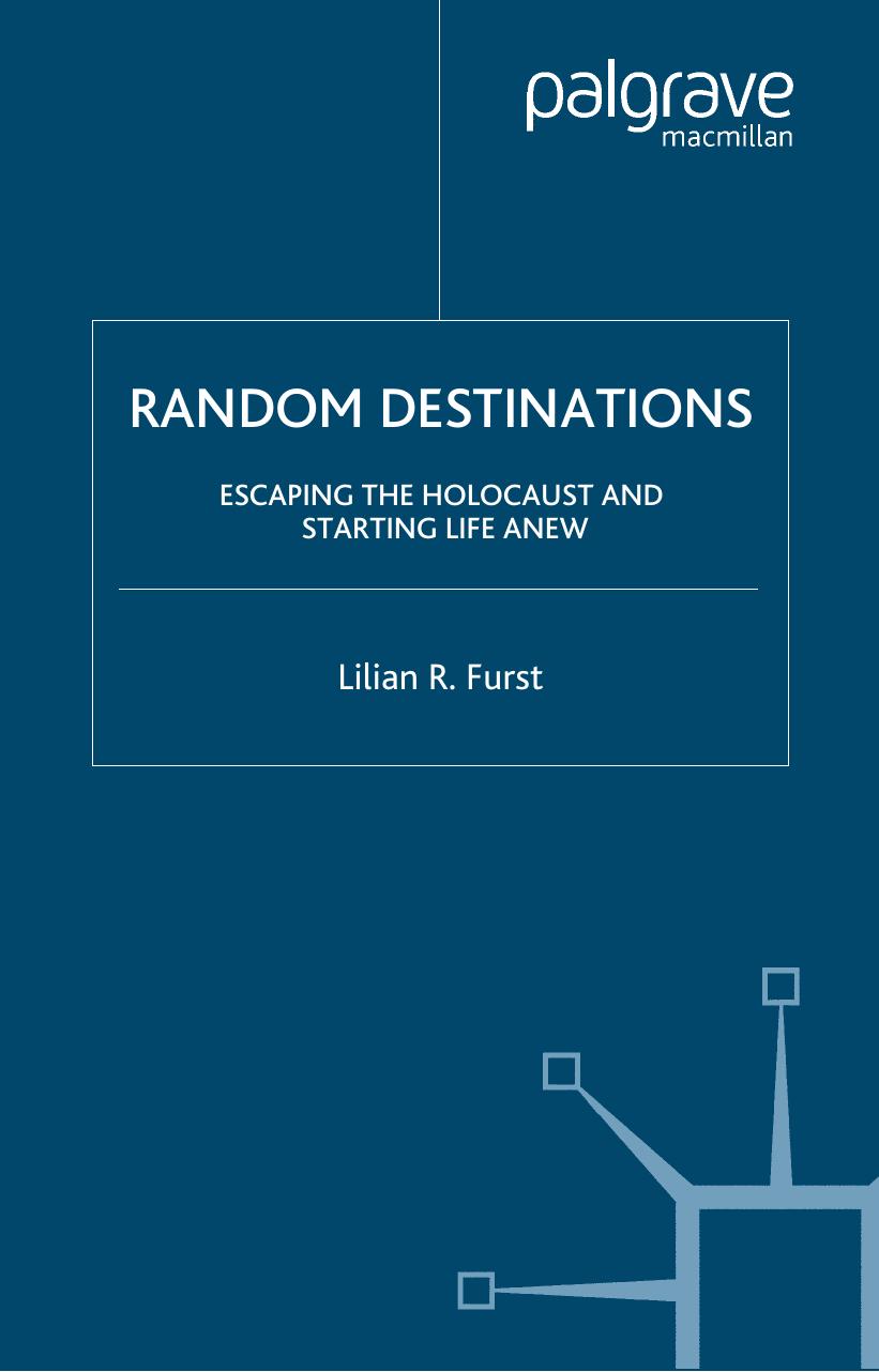 RANDOM DESTINATIONS: ESCAPING THE HOLOCAUST AND STARTING LIFE ANEW by Lilian R. Furst