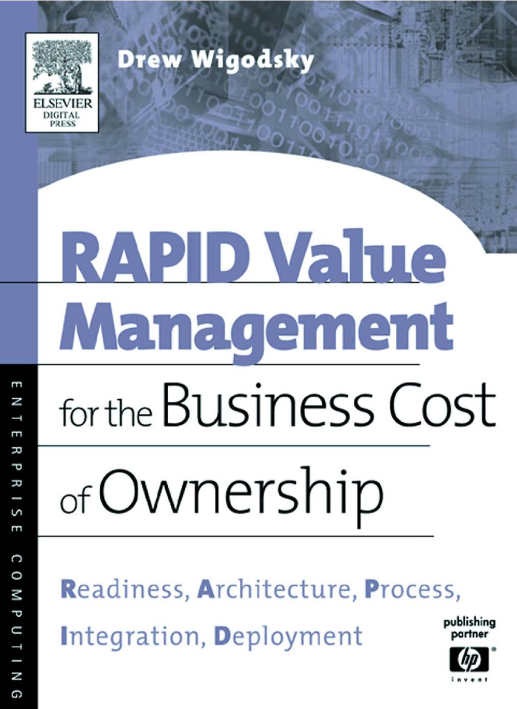 RAPID Value Management for the Business Cost of Ownership: Readiness, Architecture, Process, Integration, Deployment by Andrew S. Wigosky