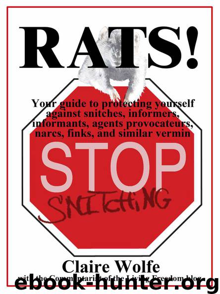 RATS! Your guide to protecting yourself against snitches, informers, informants, agents provocateur, narcs, finks, and similar vermin by Wolfe Claire