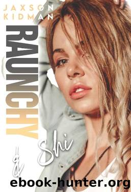 RAUNCHY & Shi (Raunchy Recks Book 6) by Jaxson Kidman