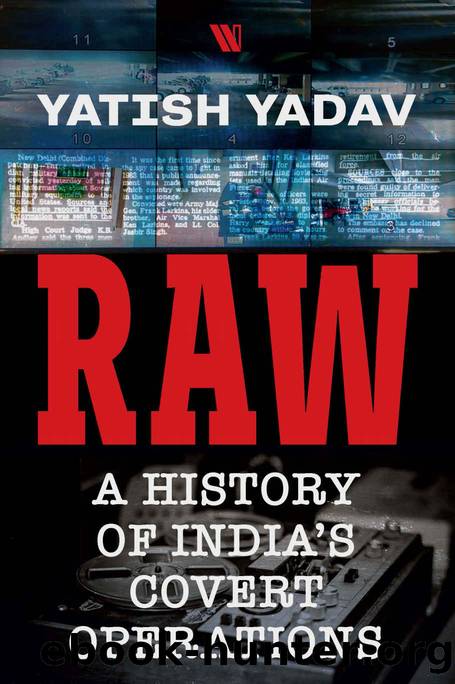 RAW: A History of India's Covert Operations by Yatish Yadav