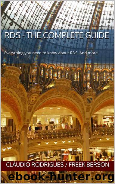 RDS - The Complete Guide: Everything You Need to Know About RDS. And More. by Cláudio Rodrigues & Freek Berson