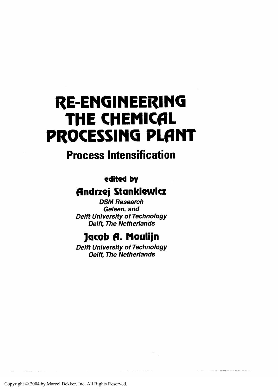 RE-ENGINEERING THE CHEMICAL PROCESSING PLANT by Andrzej Stankiewicz & Jacob A. Moulijn