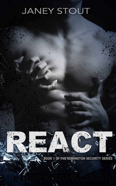 REACT: Book 1 of the Remington Security Series by Janey Stout