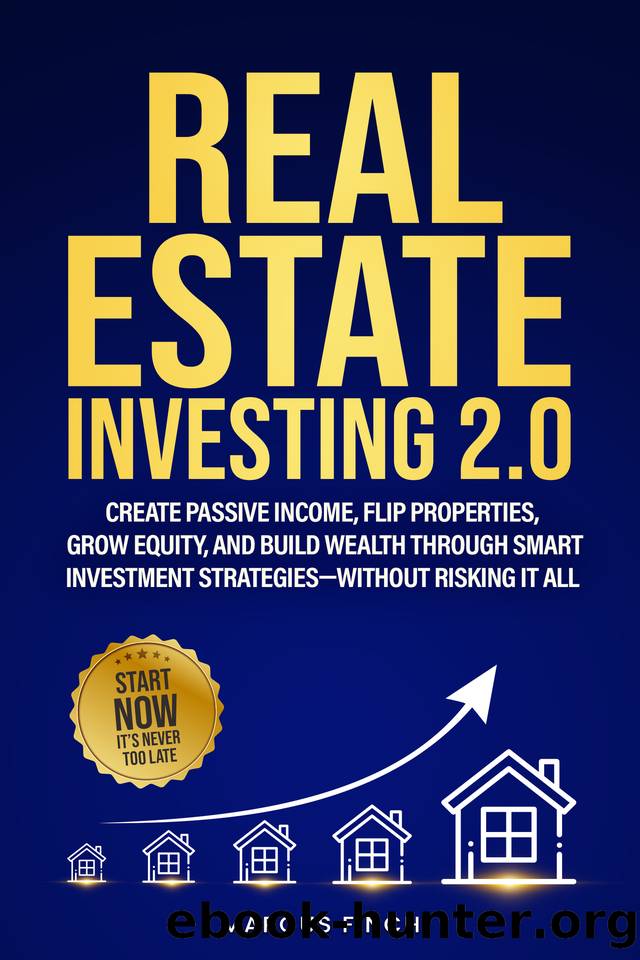 REAL ESTATE INVESTING 2.0: Create Passive Income, Flip Properties, Grow Equity, and Build Wealth Through Smart Investment StrategiesâWithout Risking It All by Finch Marcus