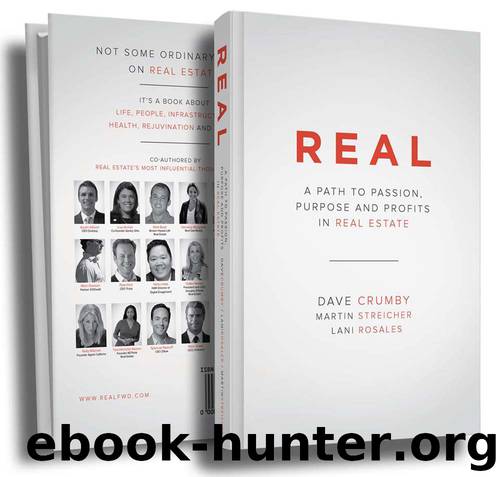 REAL: A Path to Passion, Purpose, and Profits in Real Estate by Dave Crumby & Lani Rosales & Martin Streicher