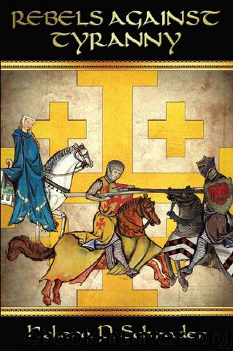 REBELS AGAINST TYRANNY by Helena P. Schrader