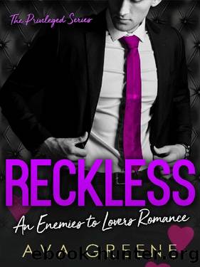 RECKLESS: An Enemies to Lovers Romance (The Privileged Book 2) by Ava Greene