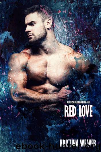 RED LOVE (A British Billionaire Romance, Part 1) by Kristina Weaver