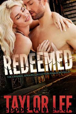 REDEEMED: Finale Novella: Sizzling Hot Detective Series (Criminal Affairs Collection Book 5) by Taylor Lee