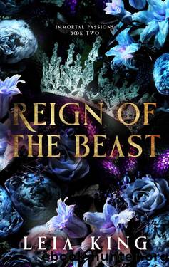 REIGN OF THE BEAST: A Reverse Harem Paranormal Romance (IMMORTAL PASSIONS Book 2) by Leia King