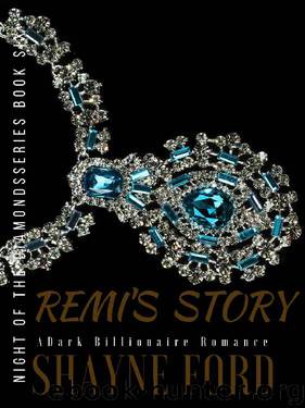 REMI'S STORY: A Dark Billionaire Romance (NIGHT OF THE DIAMONDS SERIES Book 6) by Shayne Ford