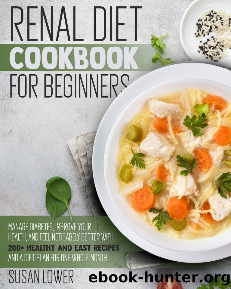 RENAL DIET COOKBOOK FOR BEGINNERS: Manage Diabetes, Improve Your Health and Feel Noticabely Better With 200+ Healthy and Easy Recipes and a Diet Plan For One Whole Month by Susan Lower