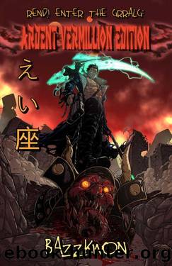 REND! Enter the Grralg: Ardent Vermillion Edition by BAZZ KWON