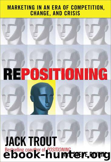 REPOSITIONING: Marketing in an Era of Competition, Change and Crisis by Jack Trout & Steve Rivkin