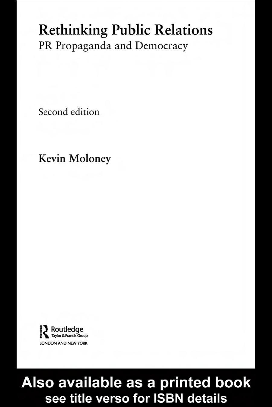 RETHINKING PUBLIC RELATIONS: PR PROPAGANDA AND DEMOCRACY by Kevin Moloney