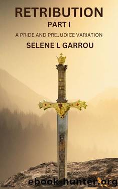 RETRIBUTION PART I: A PRIDE AND PREJUDICE VARIATION by SELENE L GARROU