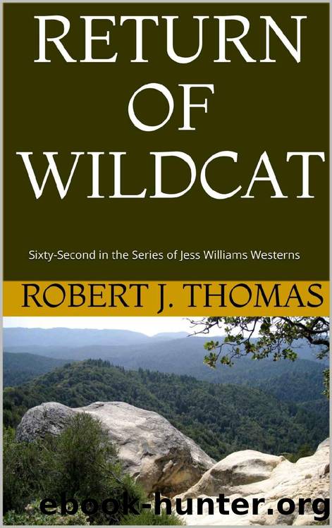 RETURN OF WILDCAT: Sixty-Second in the Series of Jess Williams Westerns (A Jess Williams Western Book 62) by Robert J. Thomas