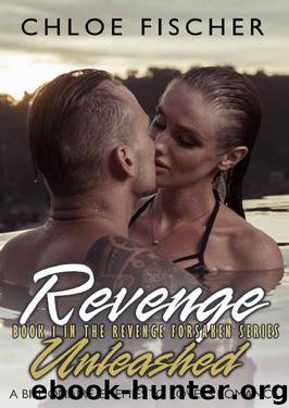REVENGE UNLEASHED: A 'Billionaires Turned Rebels' book by Chloe Fischer