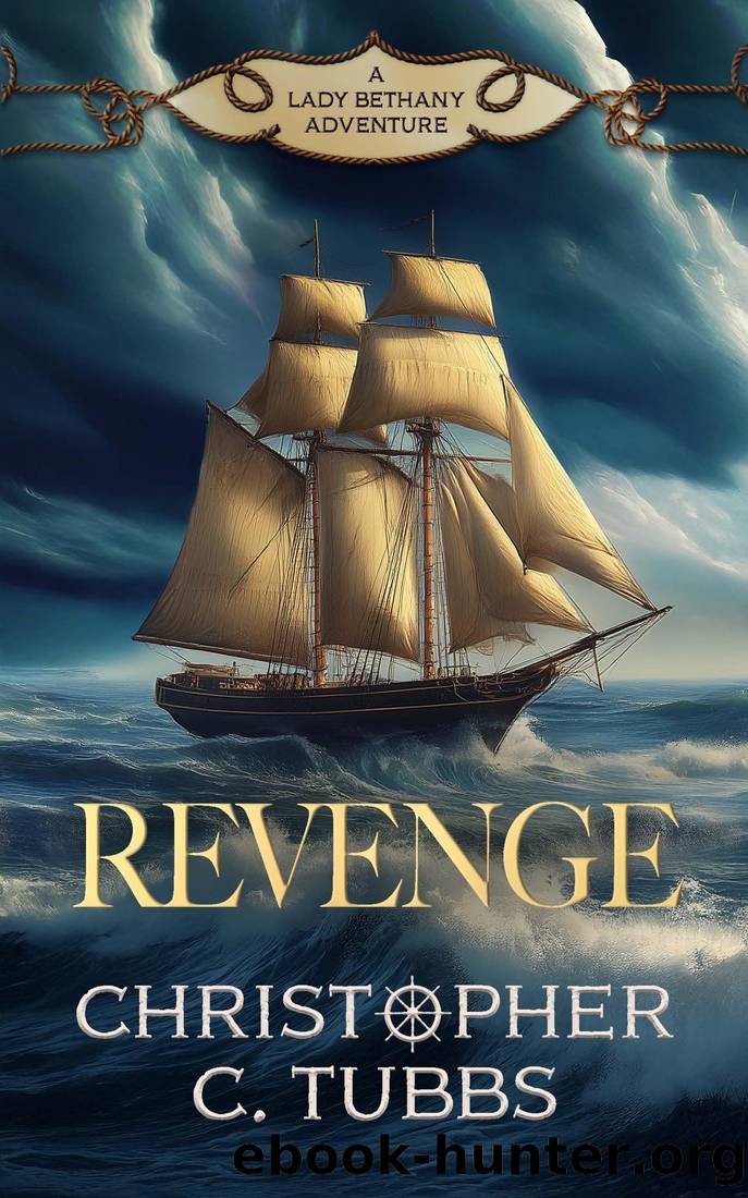 REVENGE a thrilling historical naval adventure (The Lady Bethany series Book 3) by Christopher C. Tubbs