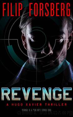 REVENGE: A technothriller (Hugo Xavier Series Book 1) by Filip Forsberg