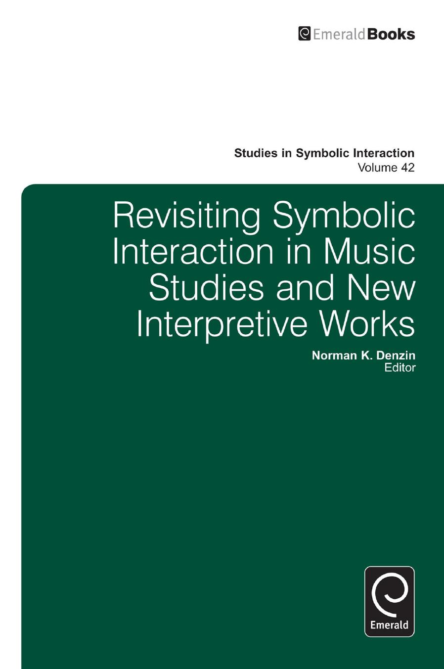 REVISITING SYMBOLIC INTERACTION IN MUSIC STUDIES AND NEW INTERPRETIVE WORKS by NORMAN K. DENZIN