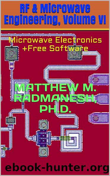 RF & Microwave Engineering, Volume VI: Microwave Electronics +Free Software by Matthew M. Radmanesh Ph.D