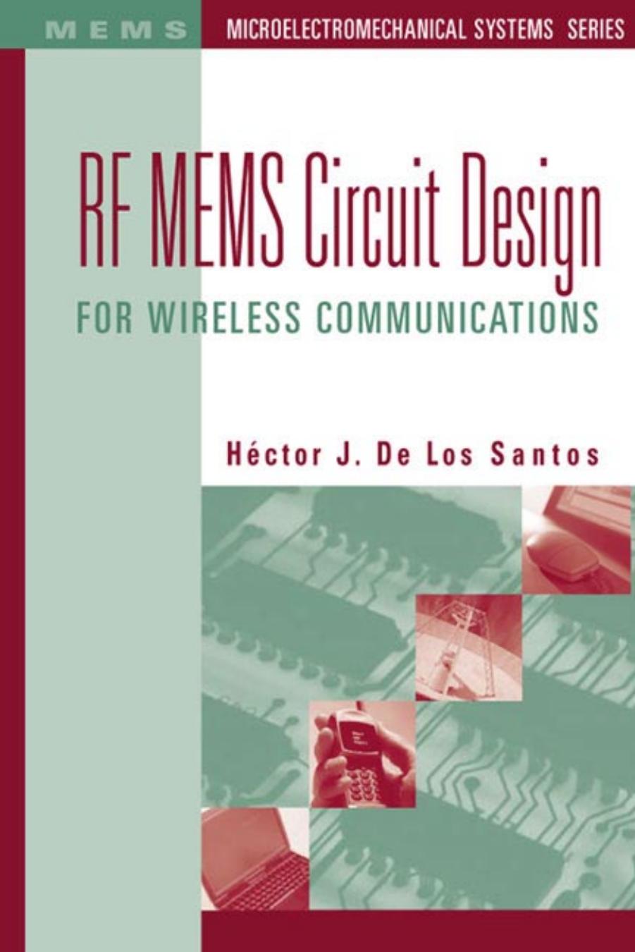 RF MEMS Circuit Design for Wireless Communications by Hector J. De Los Santos Hector J. De Los Santos
