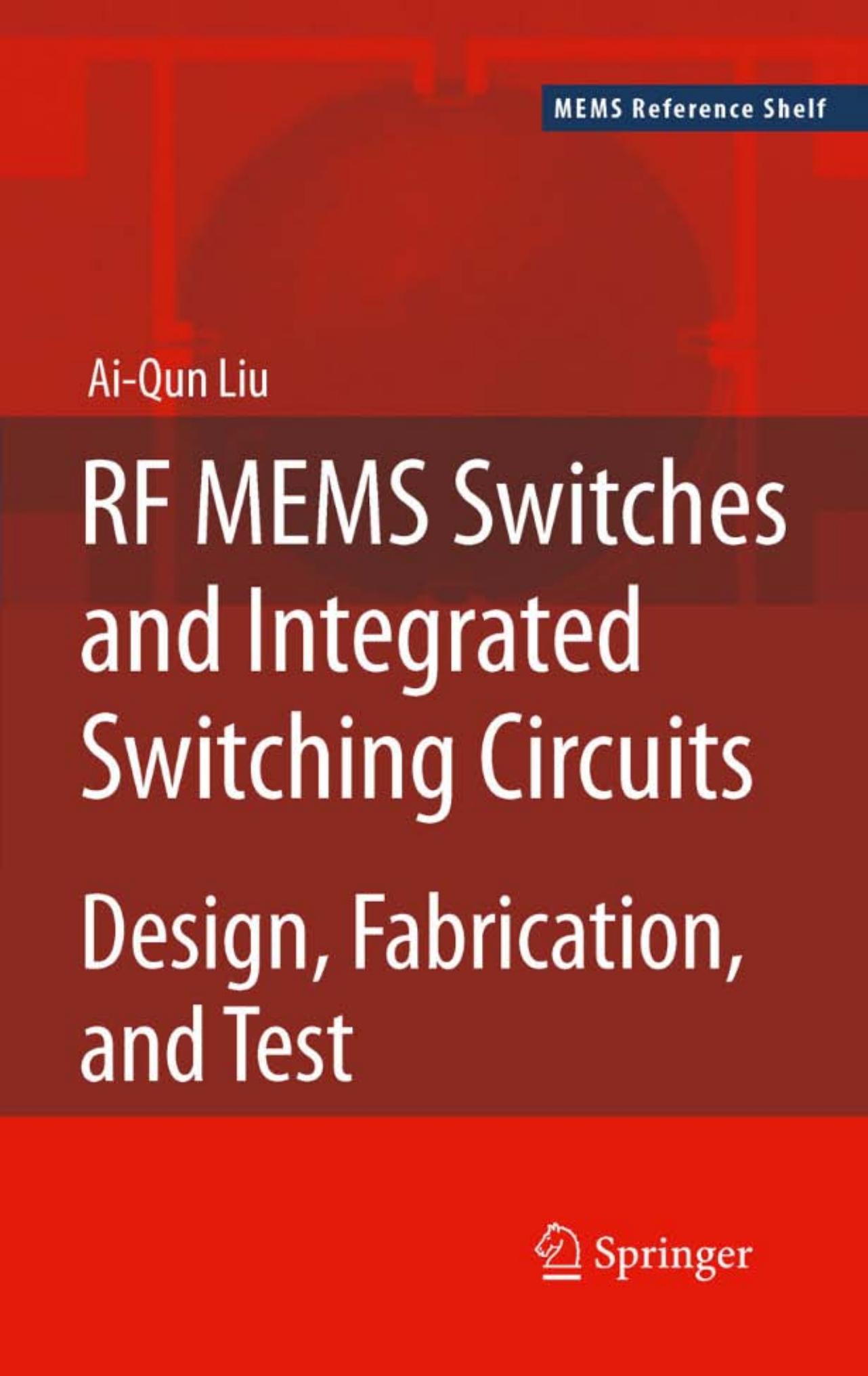 RF MEMS Switches and Integrated Switching Circuits: Design, Fabrication, and Test by Ai-Qun Liu (auth.)