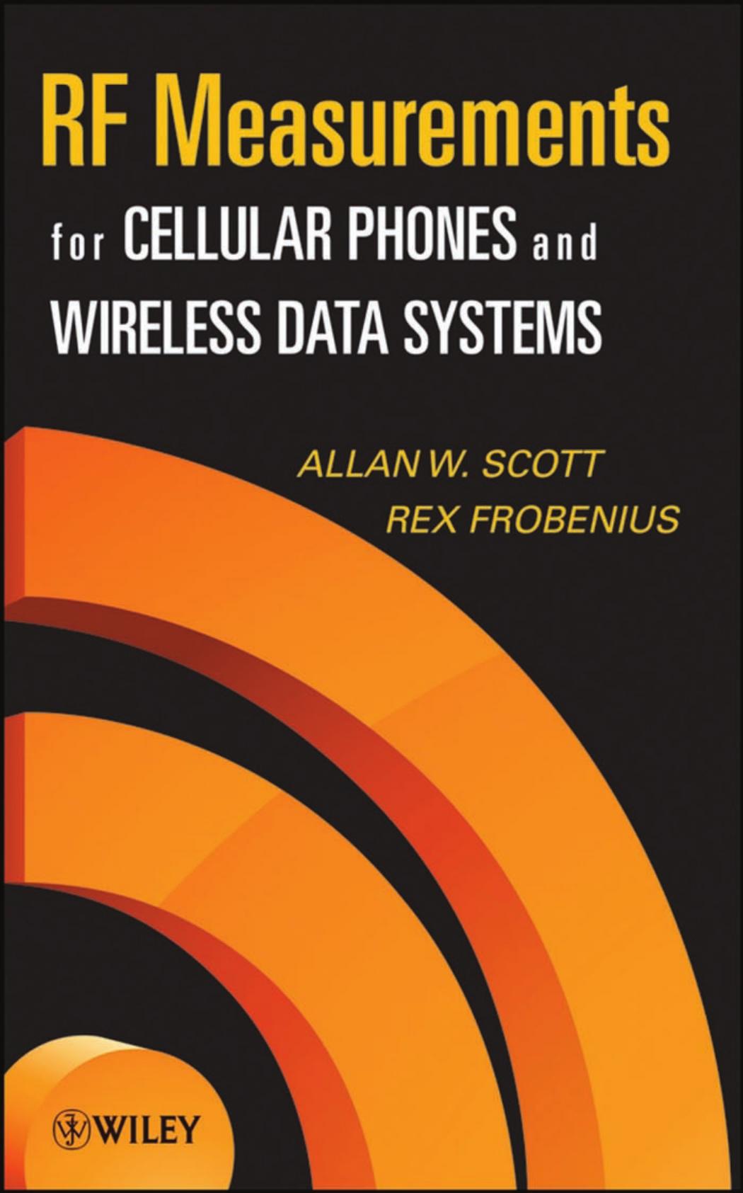 RF Measurements for Cellular Phones and Wireless Data Systems by Allen W. Scott Rex Frobenius