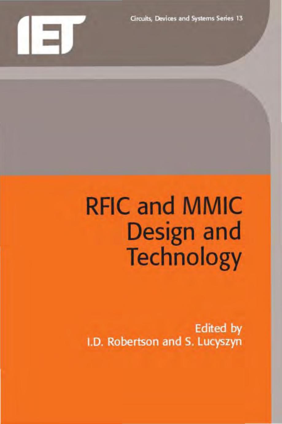 RFIC and MMIC Design and Technology (IEE Circuits, Devices and Systems Series, 13) by I. D. Robertson (Editor) S. Lucyszyn (Editor)