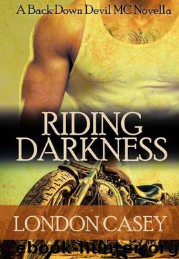 RIDING DARKNESS (A Back Down Devil MC Romance Novella) by Casey London & James Karolyn