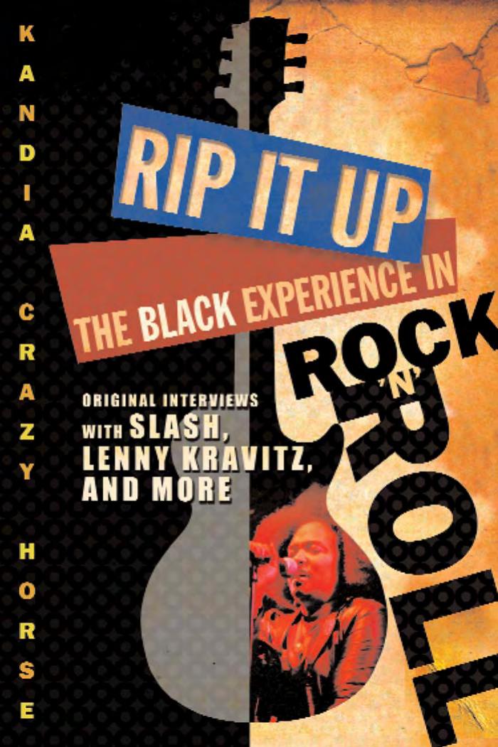 RIP IT UP: THE BLACK EXPERIENCE IN ROCK 'N' ROLL by KANDIA CRAZY HORSE