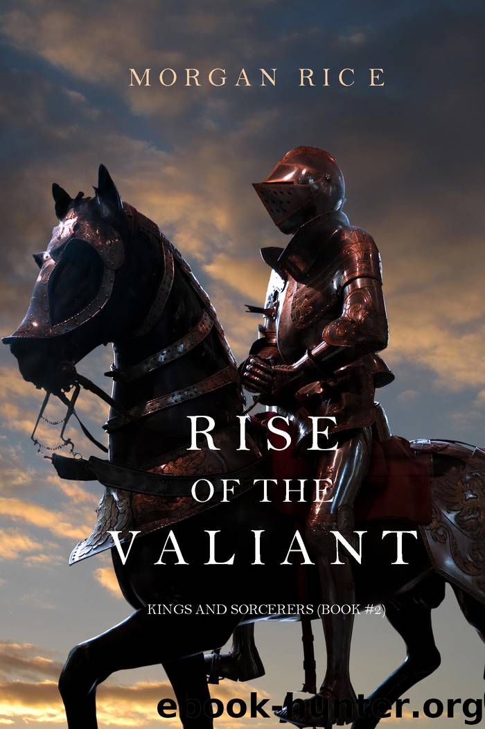 RISE OF THE VALIANT (KINGS AND SORCERERS--BOOK #2) by Morgan Rice