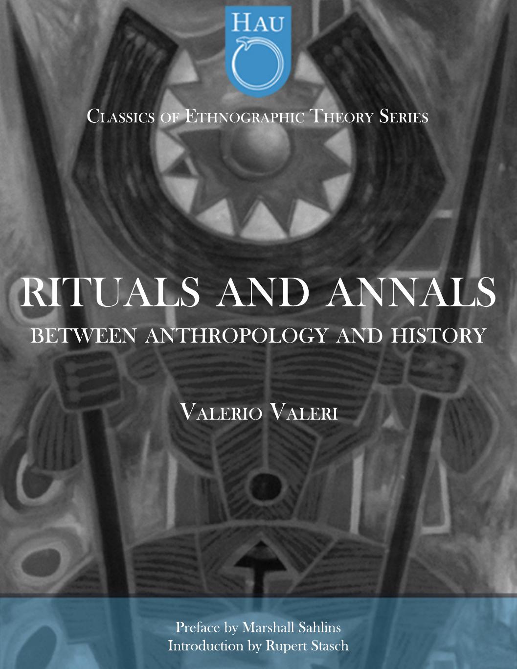 RITUALS AND ANNALS BETWEEN ANTHROPOLOGY AND HISTORY by Valerio Valeri