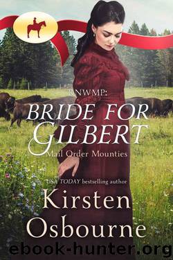 RNWMP: Bride For Gilbert (Mail Order Mounties Book 17) by Kirsten Osbourne