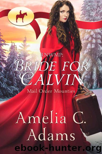 RNWMP: Bride for Calvin (Mail Order Mounties Book 16) by Adams Amelia C. & Mounties Mail Order
