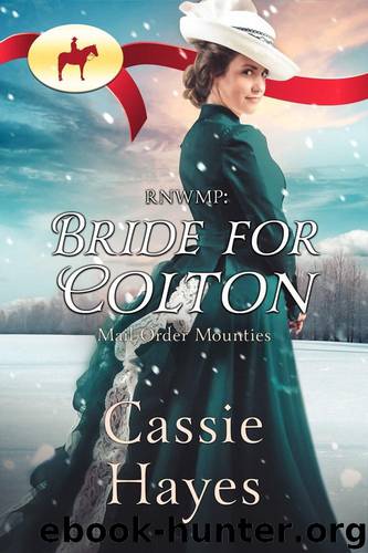 RNWMP: Bride for Colton (Mail Order Mounties Book 15) by Hayes Cassie & Mounties Mail Order