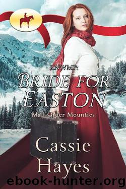 RNWMP: Bride for Easton (Mail Order Mounties Book 11) by Cassie Hayes & Mail Order Mounties